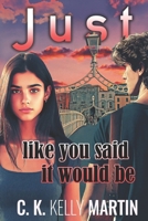 Just Like You Said It Would Be 1542749468 Book Cover