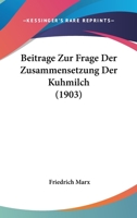 Beitrage Zur Frage Der Zusammensetzung Der Kuhmilch (1903) 1160316791 Book Cover