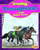 Drawing Thoroughbreds and Other Elegant Horses 1476539936 Book Cover