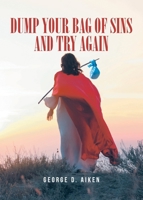 Dump Your Bag of Sins and Try Again B0FMVVVFD1 Book Cover