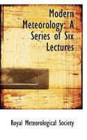 Modern Meteorology: A Series of Six Lectures 1017065640 Book Cover