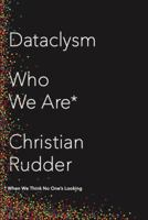 Dataclysm: Who We Are (When We Think No One's Looking) 0385347391 Book Cover