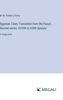 Egyptian Tales; Translated from the Papyri, Second series, XVIIIth to XIXth dynasty: in large print 3368366025 Book Cover