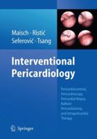 Interventional Pericardiology: Pericardiocentesis, Pericardioscopy, Pericardial Biopsy, Balloon Pericardiotomy, and Intrapericardial Therapy [With DVD 3642113346 Book Cover