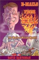 E-mails from Hell: The Wrath of William Wyndell 1933538457 Book Cover