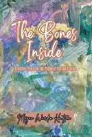 The Bones Inside: Finding Peace in the Promise for the Living B0DYTNFVLZ Book Cover