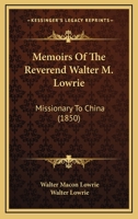 Memoirs Of The Reverend Walter M. Lowrie: Missionary To China 1164950037 Book Cover