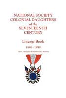 National Society Colonial Daughters of the Seventeenth Century. Lineage Book, 1896-1999. the Centennial Remembrance Edition 080635626X Book Cover