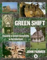 Green Shift: Towards a Green Sensibility in Architecture 0750615303 Book Cover