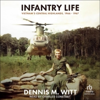 Infantry Life: Vietnam's Central Highlands, 1966 - 1967 B0FC6PJG78 Book Cover