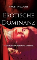 Erotische Dominanz: Teil 1 meiner Ausbildung zur Hure 3756212394 Book Cover