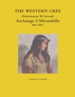 THE WESTERN CREE (Pakisimotan Wi Iniwak) Archange L'Hirondelle c1806-1891 1329918738 Book Cover