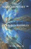 The Wizard of Possibility: Magicardstory™ 0983643776 Book Cover