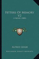 Fetters Of Memory V2: A Novel 116464484X Book Cover