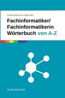 Fachinformatiker / Fachinformatikerin – Wörterbuch der IT-Begriffe: Das umfassende Nachschlagewerk für Ausbildung, Beruf und Praxis in der IT (German Edition) B0F5PJZ2Z2 Book Cover