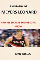 BIOGRAPHY OF MEYERS LEONARD: SECRETS YOU NEED TO KNOW ABOUT MEYERS LEONARD MEYERS LEONARD LIFE MEYERS B LEONARD BIOGRPAPHY MEYERS LEONARD HATE SPEECH MEYERS LEONARDS REGRETS MIAMI HEAT B08ZBJQWBS Book Cover