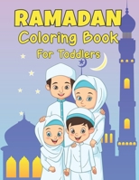 Ramadan Coloring Book For Toddlers: A Fun and Educational Coloring Book for Toddler with 50 Easy and Cute Ramadan Coloring Pages For Children, Preschool And Toddler, Perfect Present Idea for Ramadan B09TF1J645 Book Cover