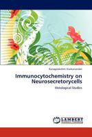 Immunocytochemistry on Neurosecretorycells: Histological Studies 3659154962 Book Cover