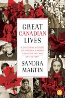 Great Canadian Lives: A Cultural History of Modern Canada Through the Art of the Obit 1770894489 Book Cover