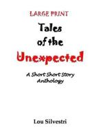 Large Print Tales of the Unexpected: A Short Short Story Anthology 1542871832 Book Cover