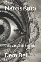 Narcisismo: Dalla Vanità all' Empatia (Italian Edition) B0CNYGNQ6T Book Cover