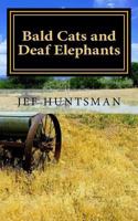 Bald Cats and Deaf Elephants: A Book of Poetry 0997574844 Book Cover