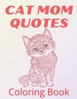 Cat Mom Quotes Coloring Book: cat coloring book for adults: Funny Mom Cat Quotes Coloring Book B0948BV367 Book Cover