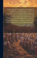 The Greek Testament: With a Critically Revised Text: a Digest of Various Readings: Marginal References to Verbal and Idiomatic Usage: Prole 101995485X Book Cover