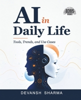 AI in Daily Life: Tools, Trends, and Use Cases (English Edition) 9376060210 Book Cover