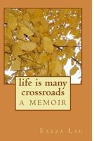 Life Is Many Crossroads 1539146952 Book Cover