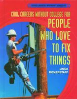 Cool Careers Without College for People Who Love to Fix Things (Cool Careers Without College) 0823937887 Book Cover