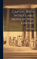 Captivi. With introd. and notes by W.M. Lindsay 1021917222 Book Cover