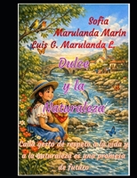 Dulce y la Naturaleza: Cada gesto de respeto a la vida y a la naturaleza es una promesa de futuro (Spanish Edition) B0GWD9XB8R Book Cover