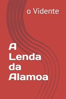 A Lenda da Alamoa B08QLV53CF Book Cover