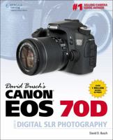 David Busch's Canon EOS 70D Guide to Digital SLR Photography 1435456912 Book Cover