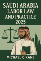 Saudi Arabia Labor Law and Practice 2025 1945979348 Book Cover