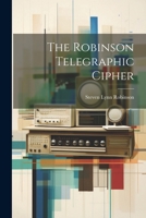 The Robinson Telegraphic Cipher 1022395009 Book Cover