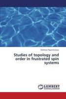 Studies of topology and order in frustrated spin systems 3845409665 Book Cover