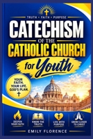 Catechism of the Catholic Church for Youth: Complete Guide to Beliefs, Sacraments, Prayer, Moral Living, Scripture Study, and Confirmation Preparations B0HDFYP5JM Book Cover
