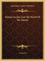 Roman Society And The World Of The Satirist 1425352006 Book Cover