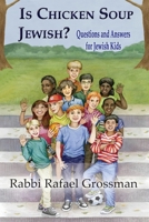 Is Chicken Soup Jewish?: Questions and Answers for Jewish Kids 1956381341 Book Cover