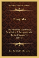 Corografia: Ou Memoria Economica, Estadistica, E Topografica Do Reino Do Algarve (1841) 1143517172 Book Cover