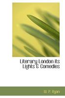 Literary London its Lights & Comedies 0469947519 Book Cover