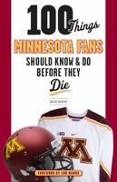 100 Things Minnesota Fans Should Know  Do Before They Die 1629373311 Book Cover