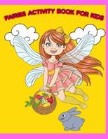 Fairies Activity Book for Kids: : Fun Angels and Fairies Theme Activities for Kids. Coloring Pages, Match the Picture, Count the Numbers, Trace Lines and Numbers and More. 1987785487 Book Cover