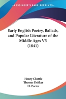 Early English Poetry, Ballads, And Popular Literature Of The Middle Ages V5 1104120038 Book Cover