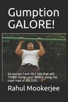 Gumption Galore!: 50 Success (and Life) Tips That Will Turbo Charge Your March Along the Royal Road of Success. 1723920983 Book Cover