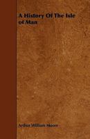History of the Isle of Man 1444691546 Book Cover