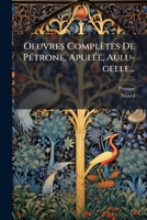 Oeuvres Completes de Petrone, Apulee, Aulu-Gelle... 1273801040 Book Cover