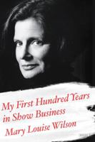 My First Hundred Years in Show Business: A Memoir 1468310852 Book Cover